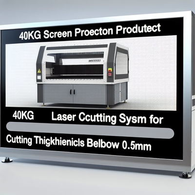 Sistem Pemotongan Laser Pelindung Layar 40KG untuk Pemotongan Bahan Halus dengan Ketebalan Di Bawah 0.5MM